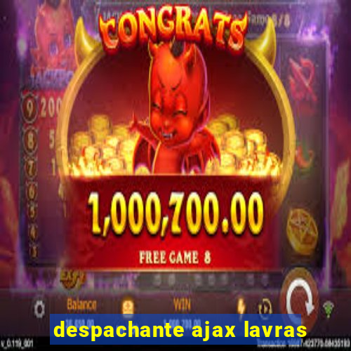 despachante ajax lavras